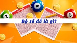 Bộ số đề là gì? Từ 00 đến 99 tổng hợp các bộ số trong lô đề